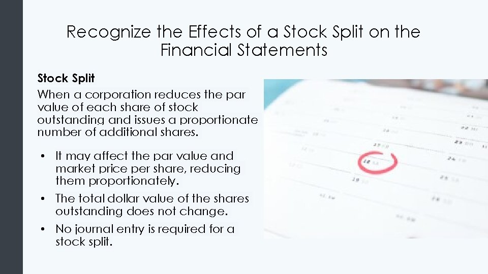 Recognize the Effects of a Stock Split on the Financial Statements Stock Split When