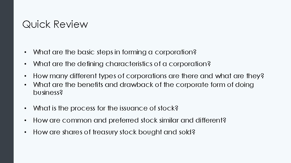 Quick Review • What are the basic steps in forming a corporation? • What