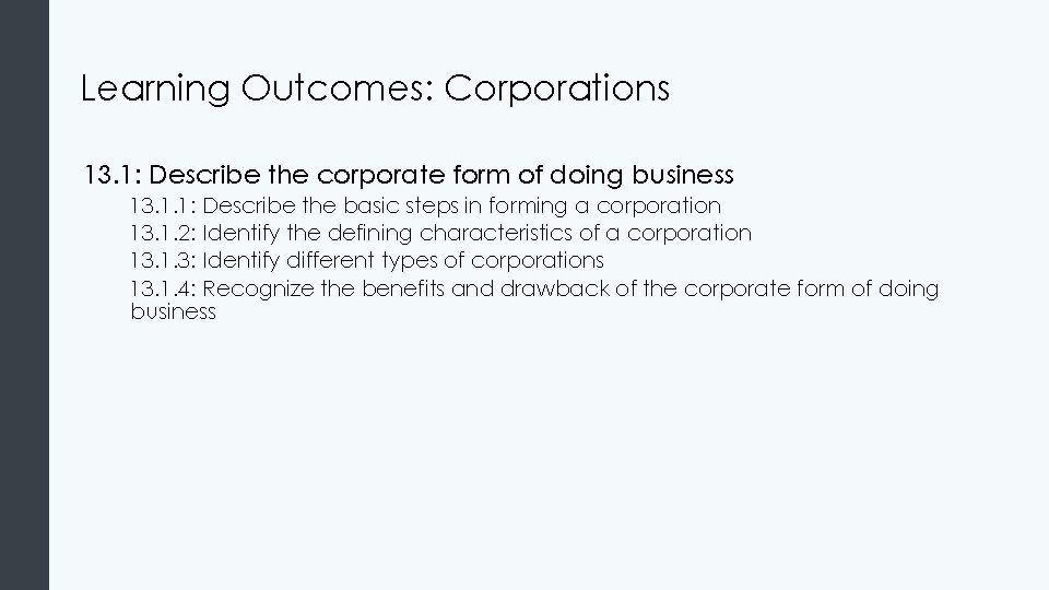 Learning Outcomes: Corporations 13. 1: Describe the corporate form of doing business 13. 1.