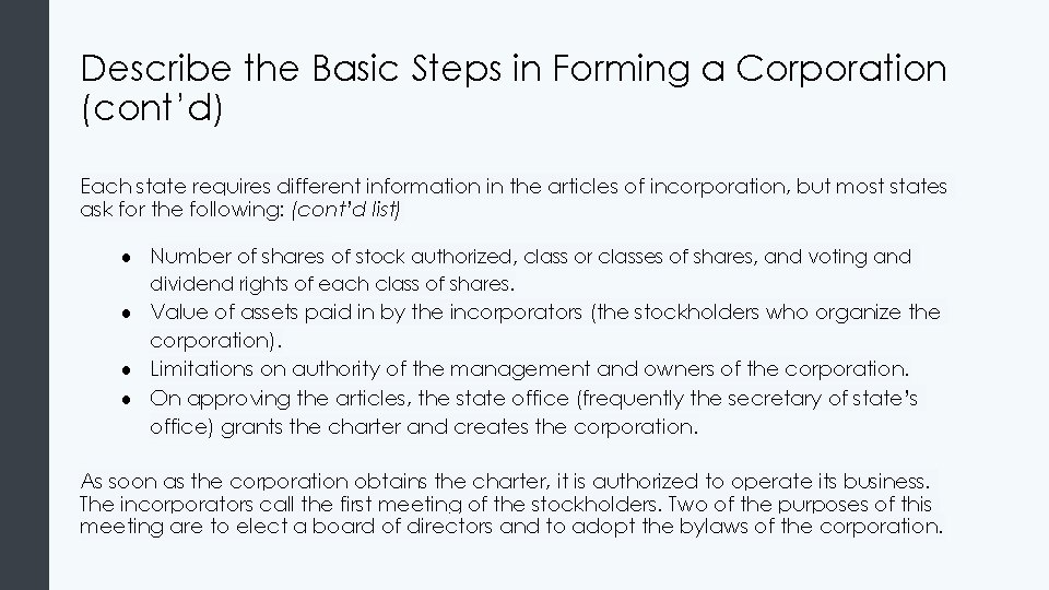 Describe the Basic Steps in Forming a Corporation (cont’d) Each state requires different information