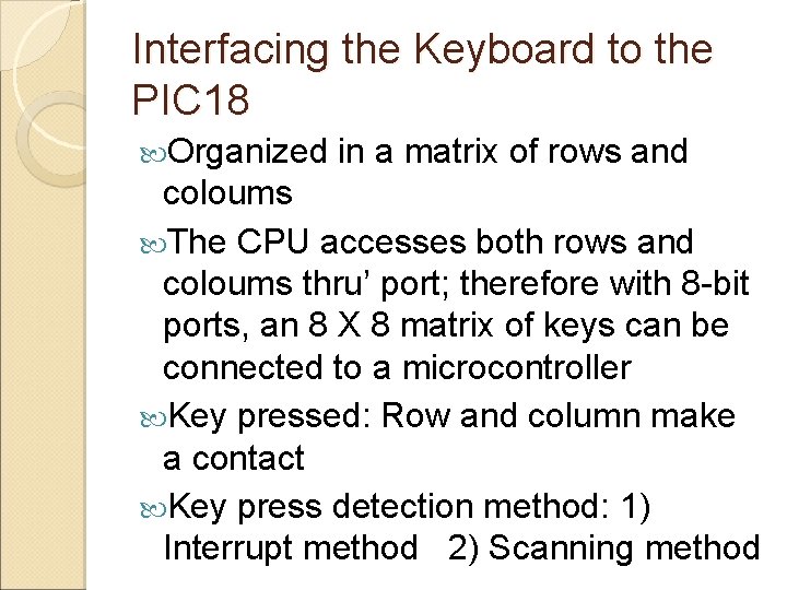 Interfacing the Keyboard to the PIC 18 Organized in a matrix of rows and