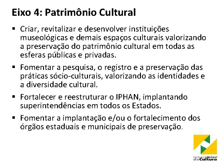 Eixo 4: Patrimônio Cultural § Criar, revitalizar e desenvolver instituições museológicas e demais espaços