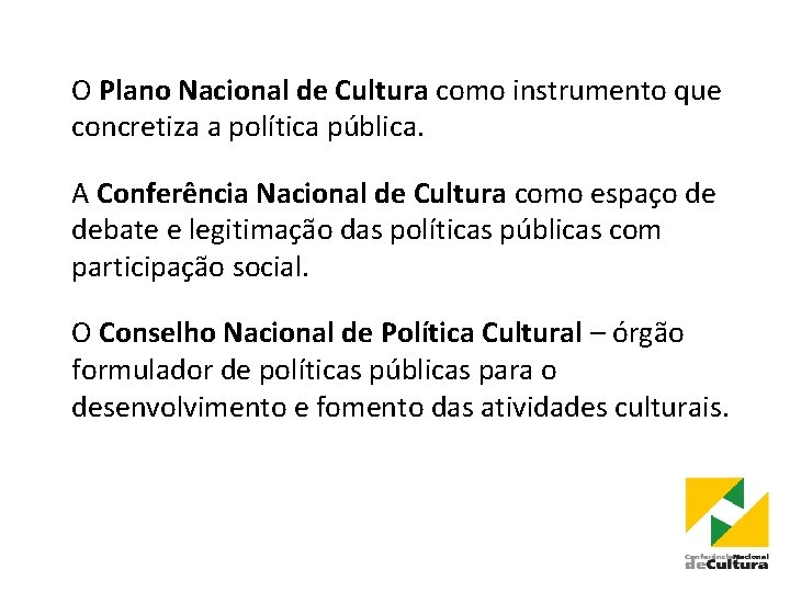 O Plano Nacional de Cultura como instrumento que concretiza a política pública. A Conferência