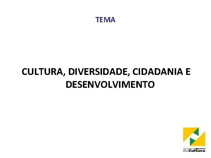 TEMA CULTURA, DIVERSIDADE, CIDADANIA E DESENVOLVIMENTO 