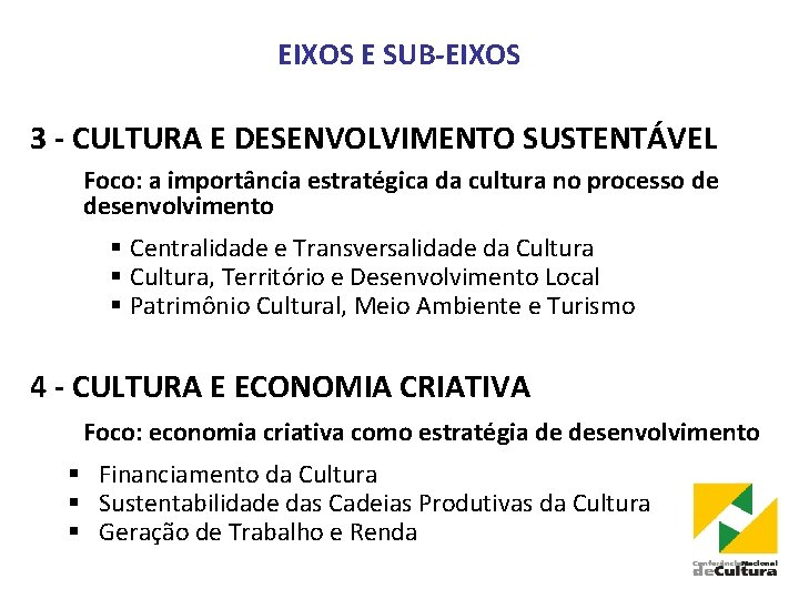 EIXOS E SUB-EIXOS 3 - CULTURA E DESENVOLVIMENTO SUSTENTÁVEL Foco: a importância estratégica da