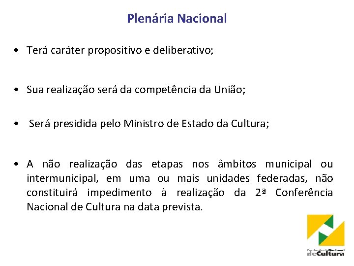 Plenária Nacional • Terá caráter propositivo e deliberativo; • Sua realização será da competência