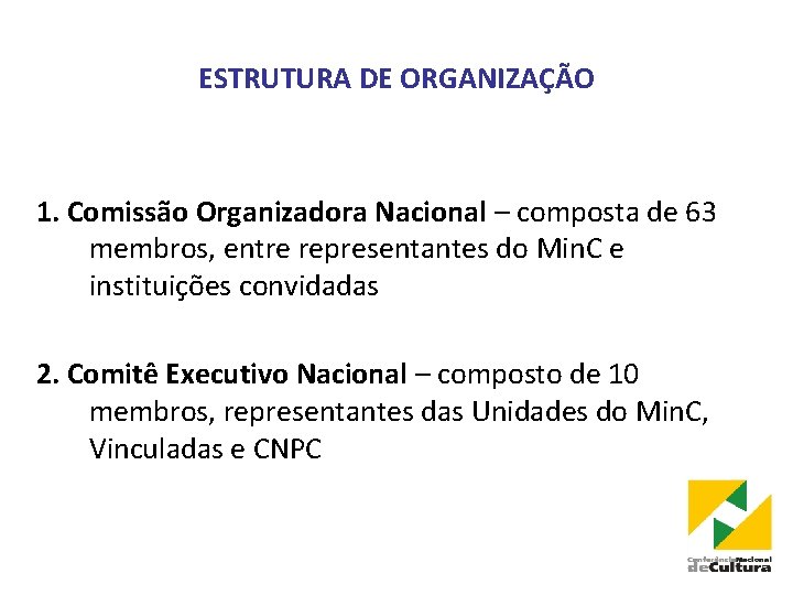 ESTRUTURA DE ORGANIZAÇÃO 1. Comissão Organizadora Nacional – composta de 63 membros, entre representantes