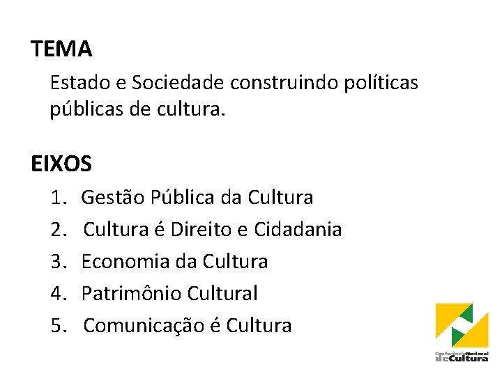 TEMA Estado e Sociedade construindo políticas públicas de cultura. EIXOS 1. 2. 3. 4.