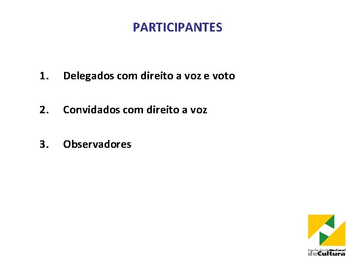 PARTICIPANTES 1. Delegados com direito a voz e voto 2. Convidados com direito a