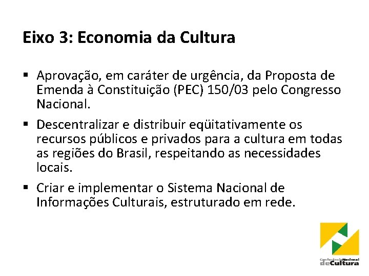 Eixo 3: Economia da Cultura § Aprovação, em caráter de urgência, da Proposta de