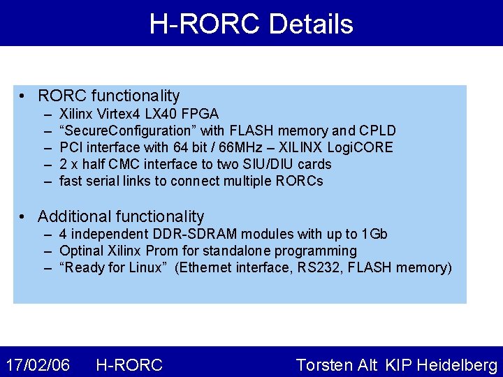 H-RORC Details • RORC functionality – – – Xilinx Virtex 4 LX 40 FPGA