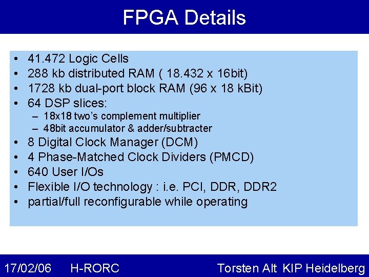 FPGA Details • • 41. 472 Logic Cells 288 kb distributed RAM ( 18.