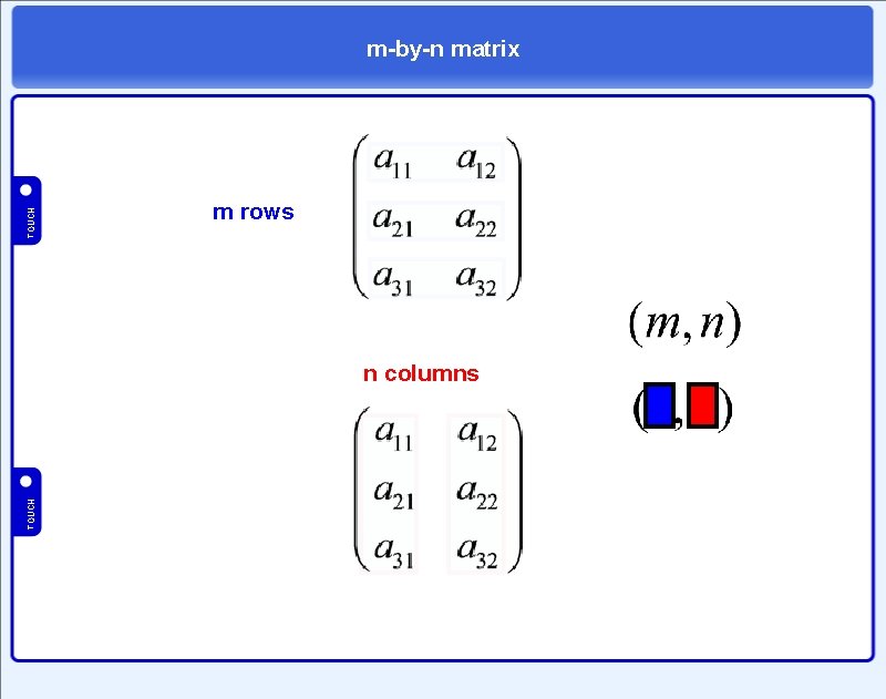 TOUCH m-by-n matrix m rows TOUCH n columns 