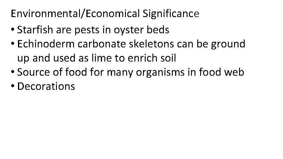 Environmental/Economical Significance • Starfish are pests in oyster beds • Echinoderm carbonate skeletons can Environmental/Economical Significance • Starfish are pests in oyster beds • Echinoderm carbonate skeletons can