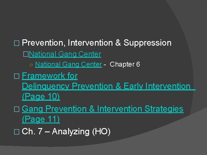 � Prevention, Intervention & Suppression �National Gang Center ○ National Gang Center - Chapter