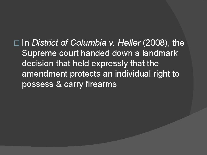 � In District of Columbia v. Heller (2008), the Supreme court handed down a