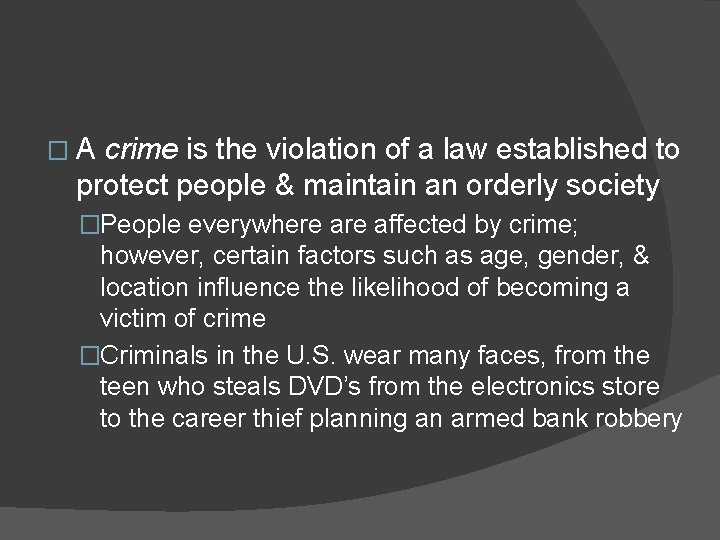 �A crime is the violation of a law established to protect people & maintain