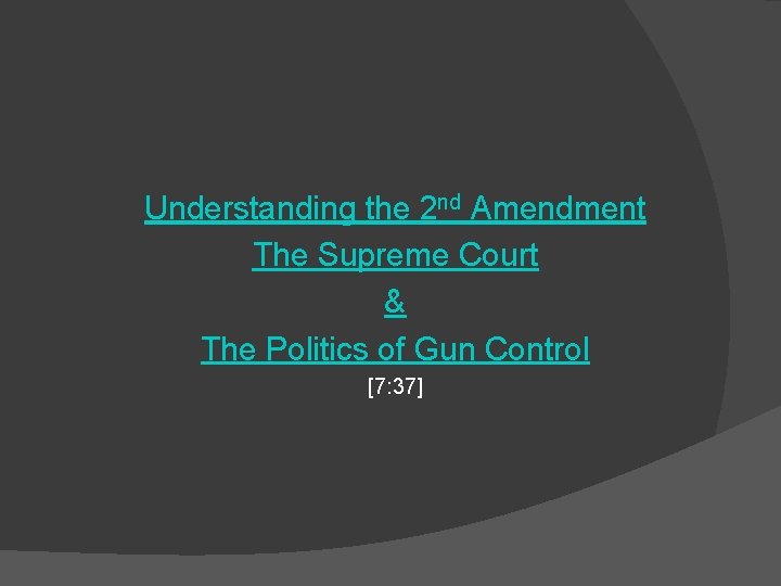 Understanding the 2 nd Amendment The Supreme Court & The Politics of Gun Control