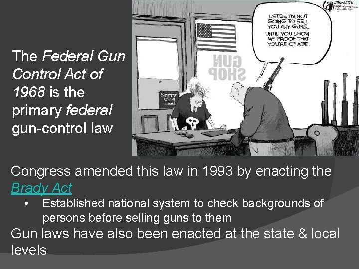 The Federal Gun Control Act of 1968 is the primary federal gun-control law Congress