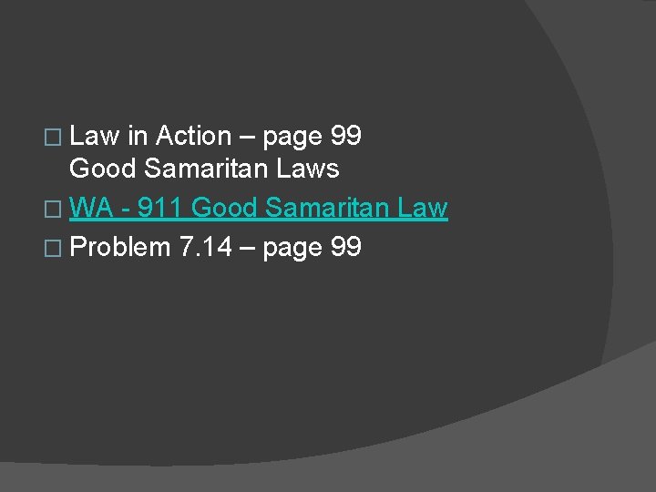 � Law in Action – page 99 Good Samaritan Laws � WA - 911