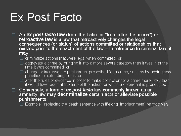 Ex Post Facto � An ex post facto law (from the Latin for "from