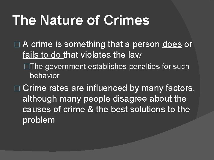 The Nature of Crimes �A crime is something that a person does or fails