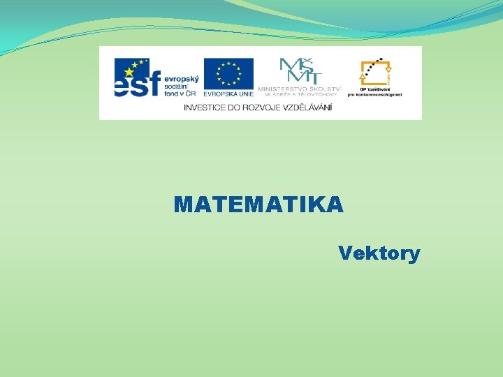 MATEMATIKA Vektory 