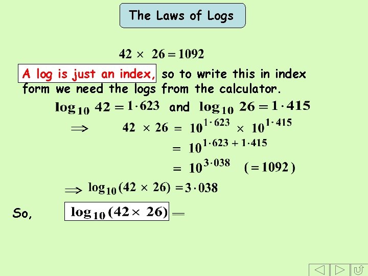 The Laws of Logs A log is just an index, so to write this