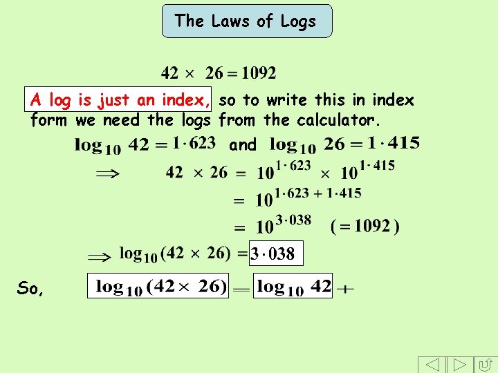 The Laws of Logs A log is just an index, so to write this