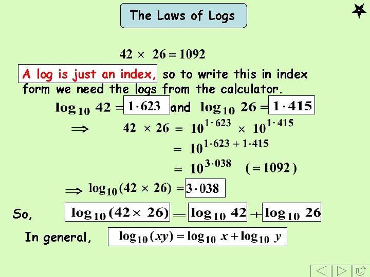 The Laws of Logs A log is just an index, so to write this