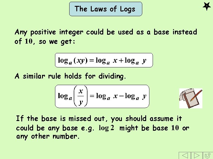 The Laws of Logs Any positive integer could be used as a base instead