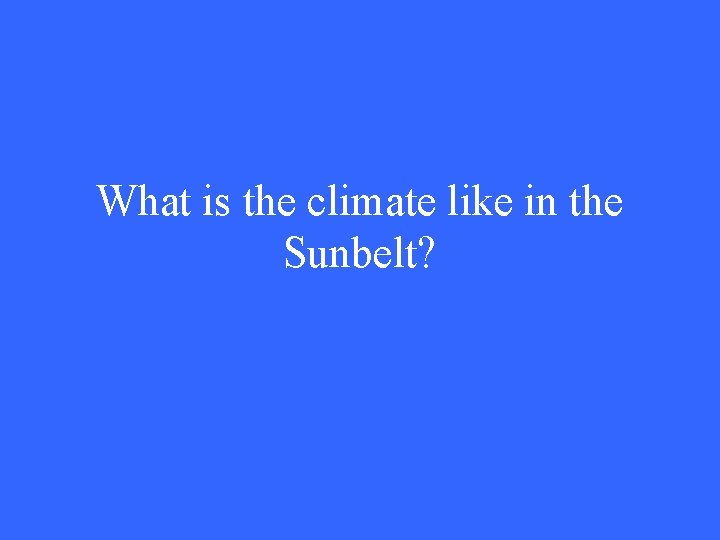 What is the climate like in the Sunbelt? 