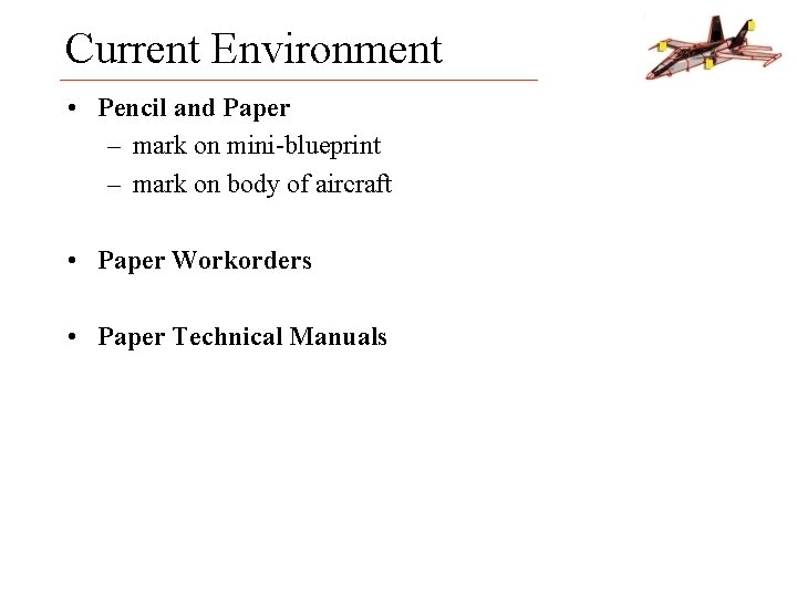 Current Environment • Pencil and Paper – mark on mini-blueprint – mark on body