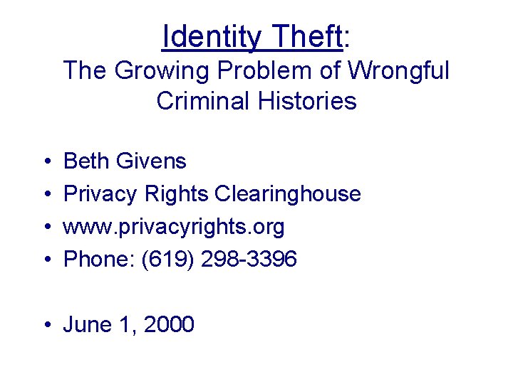Identity Theft: The Growing Problem of Wrongful Criminal Histories • • Beth Givens Privacy