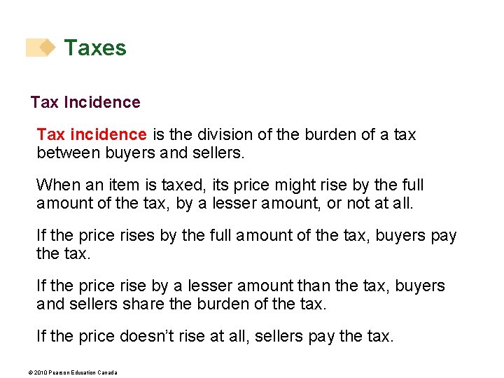 Taxes Tax Incidence Tax incidence is the division of the burden of a tax