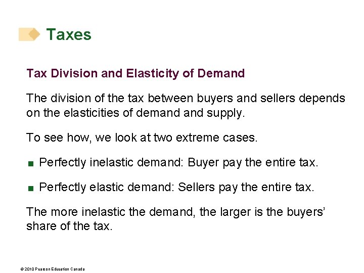 Taxes Tax Division and Elasticity of Demand The division of the tax between buyers
