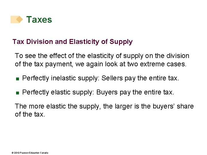 Taxes Tax Division and Elasticity of Supply To see the effect of the elasticity