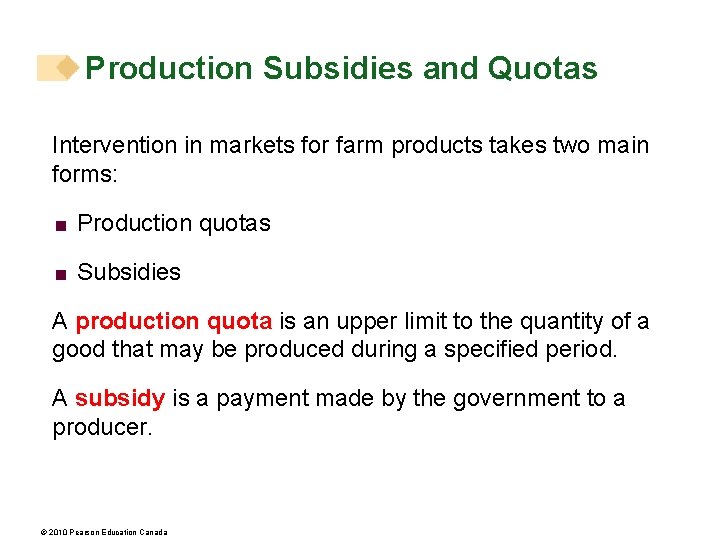Production Subsidies and Quotas Intervention in markets for farm products takes two main forms:
