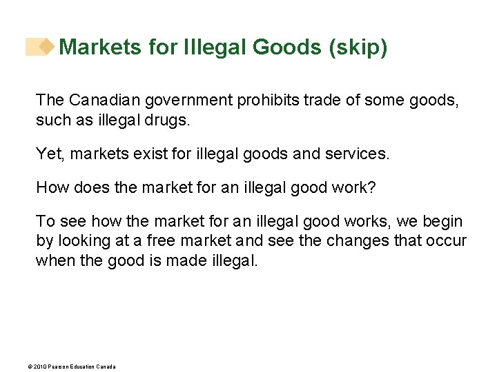 Markets for Illegal Goods (skip) The Canadian government prohibits trade of some goods, such