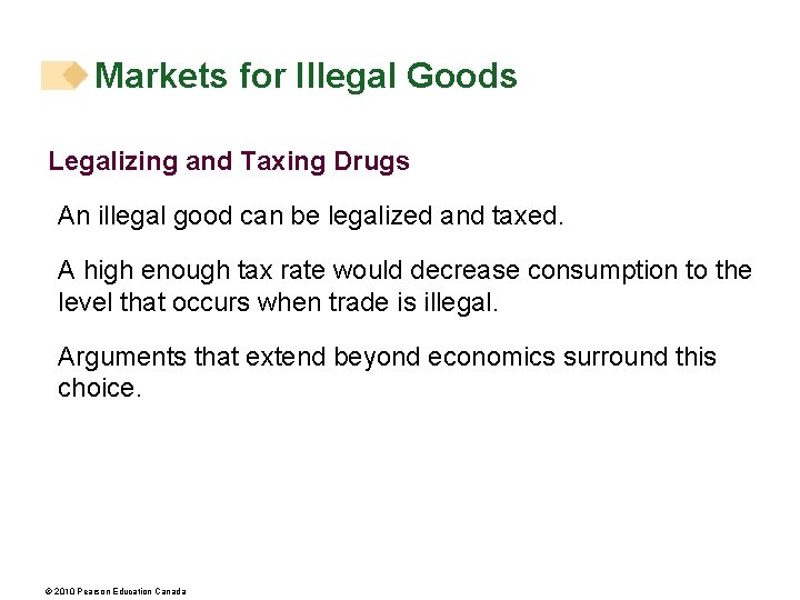 Markets for Illegal Goods Legalizing and Taxing Drugs An illegal good can be legalized