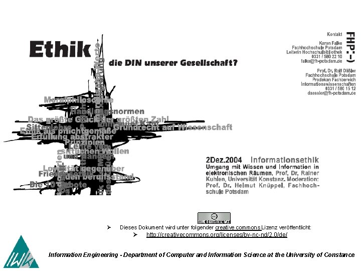 Ø Dieses Dokument wird unter folgender creative commons Lizenz veröffentlicht: Ø http: //creativecommons. org/licenses/by-nc-nd/2.