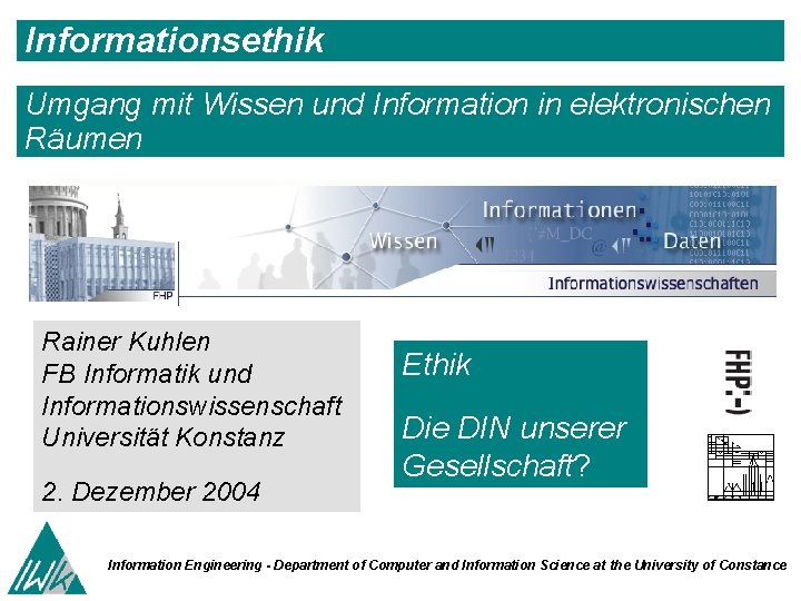Informationsethik Umgang mit Wissen und Information in elektronischen Räumen Rainer Kuhlen FB Informatik und