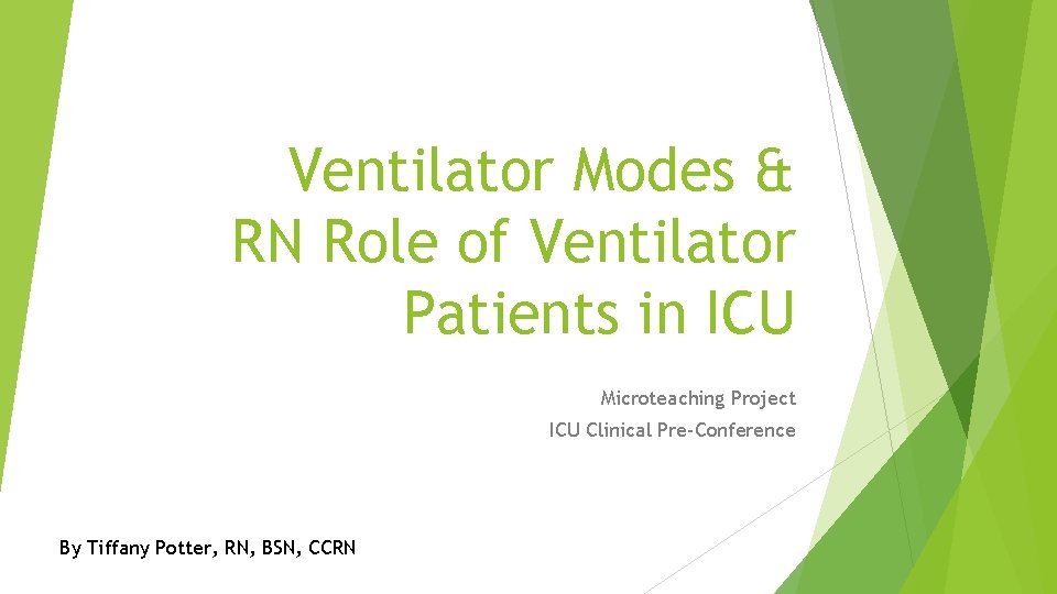 Ventilator Modes & RN Role of Ventilator Patients in ICU Microteaching Project ICU Clinical