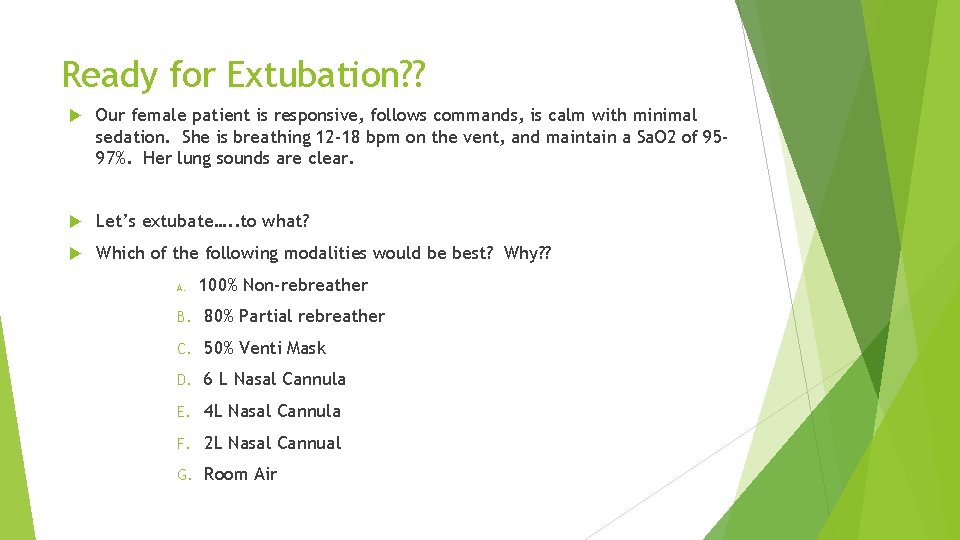 Ready for Extubation? ? Our female patient is responsive, follows commands, is calm with