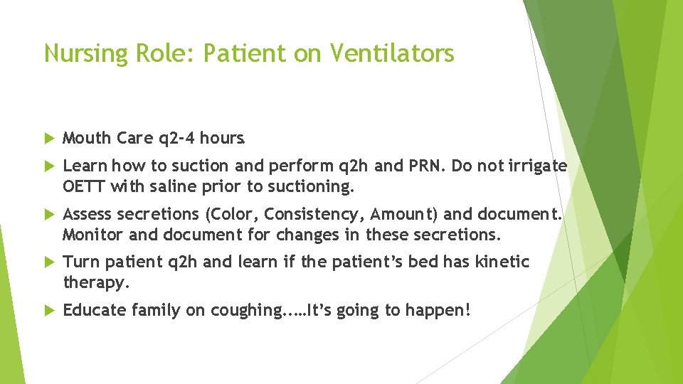 Nursing Role: Patient on Ventilators Mouth Care q 2 -4 hours. Learn how to