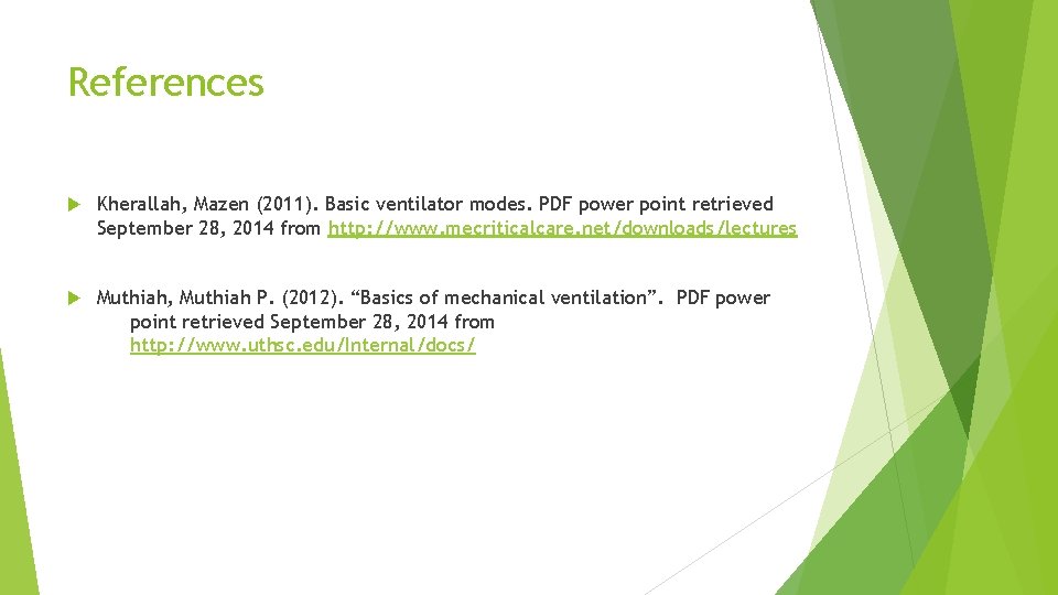References Kherallah, Mazen (2011). Basic ventilator modes. PDF power point retrieved September 28, 2014