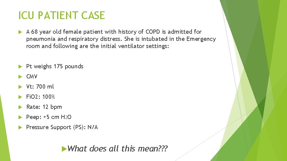 ICU PATIENT CASE A 68 year old female patient with history of COPD is