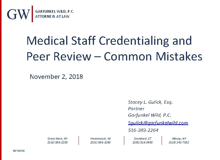 GW GARFUNKEL WILD, P. C. ATTORNEYS AT LAW Medical Staff Credentialing and Peer Review