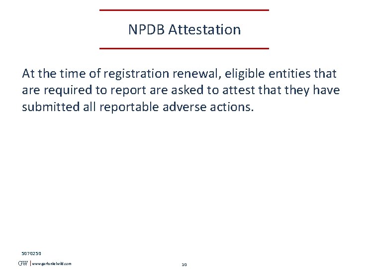 NPDB Attestation At the time of registration renewal, eligible entities that are required to