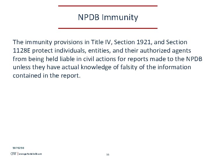 NPDB Immunity The immunity provisions in Title IV, Section 1921, and Section 1128 E